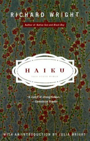 Haiku by Yoshinobu Hakutani, Richard Wright, Robert L. Tener, Julia Wright