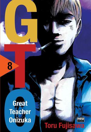 GTO: Great Teacher Onizuka, Vol. 8 by Toru Fujisawa, Toru Fujisawa