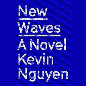New Waves: A Novel by Kevin Nguyen