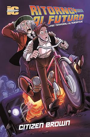 Ritorno al futuro. Linee temporali alternative - Citizen Brown by Bob Gale, Erik Burnham, Alan Robinson