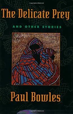 The Delicate Prey and Other Stories by Paul Bowles