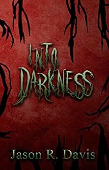 Into Darkness by Jason R. Davis