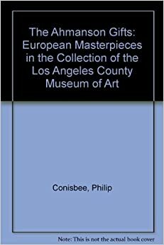 Ahmanson Gifts: European Masterpieces in the Collection of the Los Angeles County Museum of Art by Richard Rand, Los Angeles County Museum of Art, Mary L. Levkoff