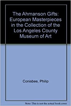 Ahmanson Gifts: European Masterpieces in the Collection of the Los Angeles County Museum of Art by Mary L. Levkoff, Richard Rand, Los Angeles County Museum of Art