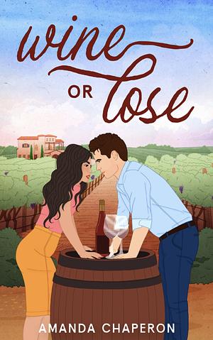 Wine or Lose by Amanda Chaperon