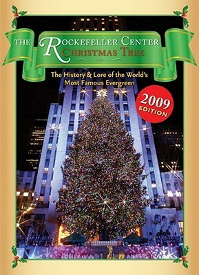 The Rockefeller Center Christmas Tree: The History and Lore of the World's Most Famous Evergreen by Nancy Armstrong, Alexandra Lewis