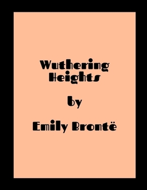 Wuthering Heights by Emily Brontë