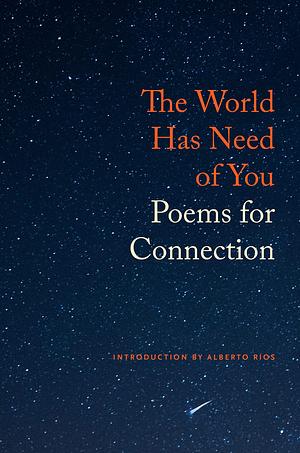 The World Has Need of You: Poems for Connection by 