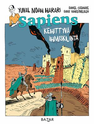 Sapiens. Kehittyvä ihmiskunta by Daniel Casanave, Yuval Noah Harari, David Vandermeulen