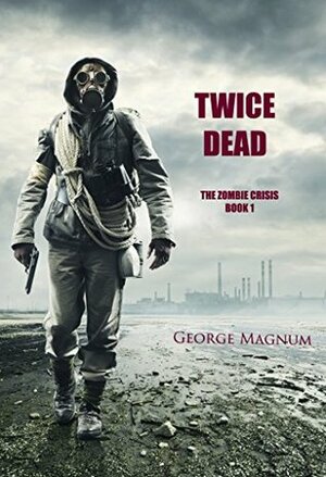 Twice Dead by George Magnum