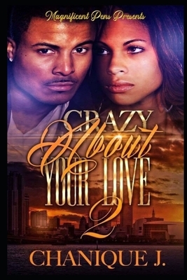 Crazy About Your Love 2 by Chanique J