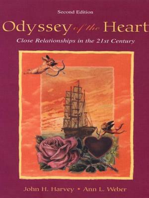 Odyssey of the Heart: Close Relationships in the 21st Century by John H. Harvey, Ann L. Weber