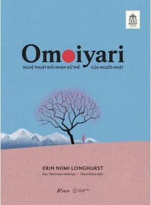 Omoiyari – Nghệ Thuật Đối Nhân Xử Thế Của Người Nhật by Erin Niimi Longhurst