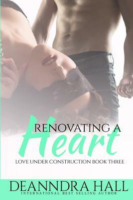 Renovating a Heart by Deanndra Hall