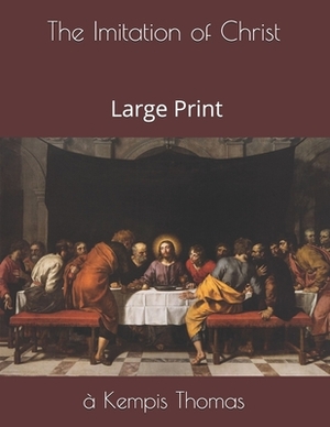 The Imitation of Christ: Large Print by Thomas à Kempis