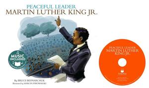 Peaceful Leader: Martin Luther King Jr. by Bruce Bednarchuk