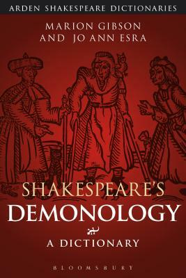 Shakespeare's Demonology: A Dictionary by Jo Ann Esra, Marion Gibson