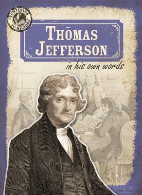 Thomas Jefferson in His Own Words by John Shea