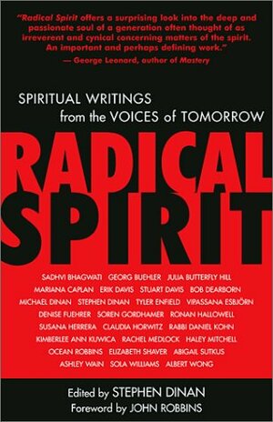 Radical Spirit: Spiritual Writings from the Voices of Tomorrow by John Robbins, Stephen Dinan