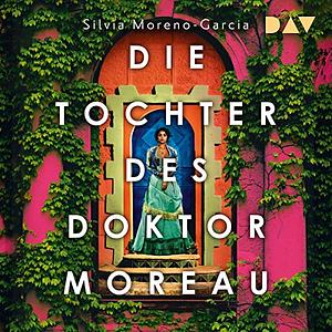 Die Tochter des Doktor Moreau by Silvia Moreno-Garcia