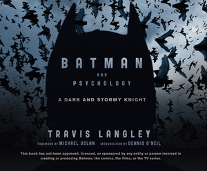 Batman and Psychology: A Dark and Stormy Knight by Travis Langley