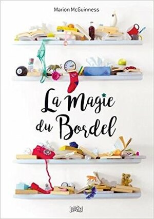 La magie du bordel by Marion McGuinness
