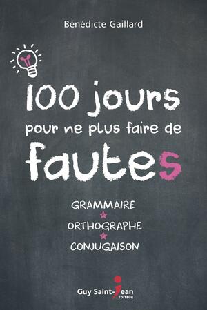 100 jours pour ne plus faire de fautes by Bénédicte Gaillard