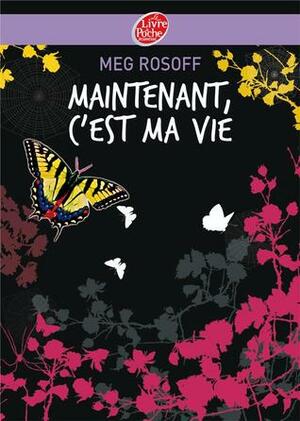 Maintenant, c'est ma vie by Meg Rosoff