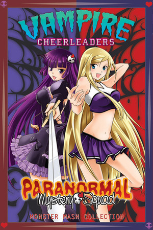 Vampire Cheerleaders/Paranormal Mystery Squad Monster Mash Collection by Adam Arnold, Comipa, Shiei, Ian Cang