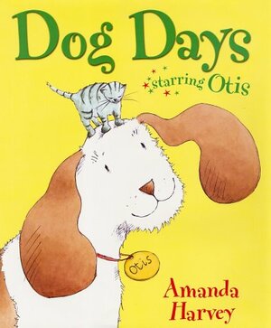 Dog Days: Starring Otis by Amanda Harvey