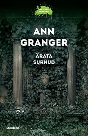 Ärata surnud by Ann Granger