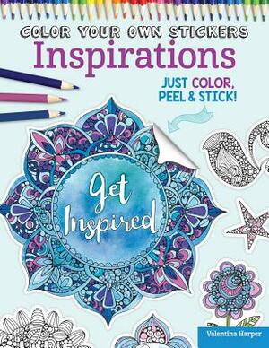 Color Your Own Stickers Inspirations: Just Color, Peel & Stick by Peg Couch, Valentina Harper