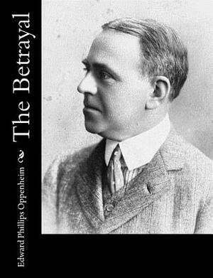 The Betrayal by Edward Phillips Oppenheim