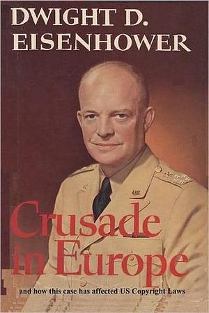 Crusade in Europe by Dwight D. Eisenhower and how this case has affected US Copy by Dwight D. Eisenhower, Dwight D. Eisenhower, Richard C. Tallma, Dorothy Wright Nelson