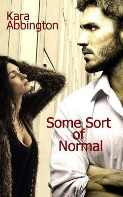 Some Sort of Normal by Kara Abbington