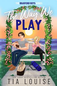 The Way We Play by Tia Louise