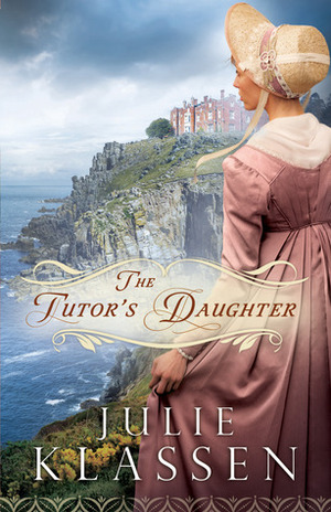The Tutor's Daughter by Julie Klassen