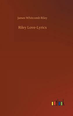 Riley Love-Lyrics by James Whitcomb Riley