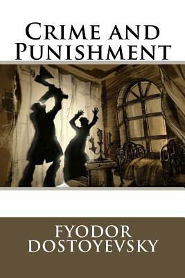 Crime and Punishment by Fyodor Dostoevsky