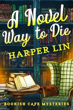 A Novel Way to Die by Harper Lin, Harper Lin