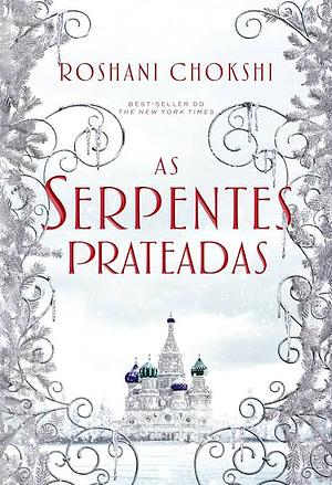 As serpentes prateadas by Roshani Chokshi