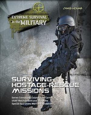 Surviving Hostage Rescue Missions by Chris McNab