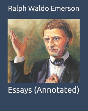 Essays (Annotated) by Ralph Waldo Emerson