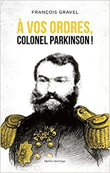 À vos ordres, colonel Parkinson! by François Gravel