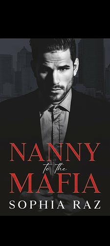 Nanny to the Mafia by Sophia Raz