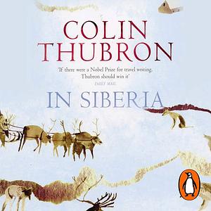 In Siberia by Colin Thubron