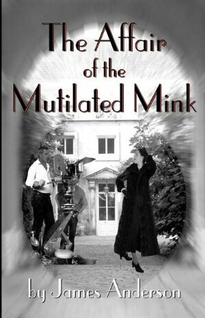 The Affair of the Mutilated Mink by James Anderson