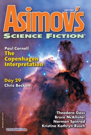 Asimov's Science Fiction, July 2011 by Bruce McAllister, Paul Cornell, Paul Di Filippo, Leah Cypess, Josh Roseman, W. Gregory Stewart, Erwin S. Strauss, Robert Silverberg, Sheila Williams, Theodora Goss, Norman Spinrad, Joe Haldeman, R.M. Kaye, James Patrick Kelly, Chris Beckett, Kristine Kathryn Rusch