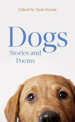 Dogs: Stories and Poems by Mark Bryant