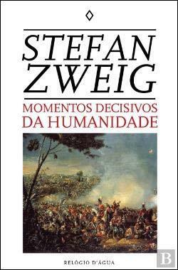 Momentos Decisivos da Humanidade by Stefan Zweig, Maria Henriques Osswald